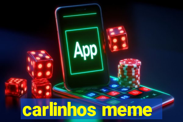 carlinhos meme